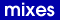 Mixes